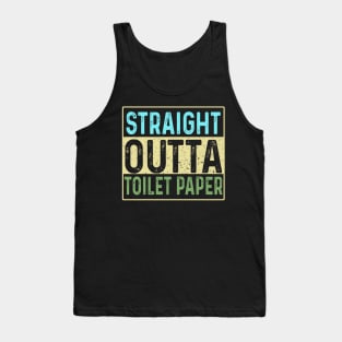 Straight Outta Toilet Paper Funny Sarcastic Sarcasm Gift Tank Top